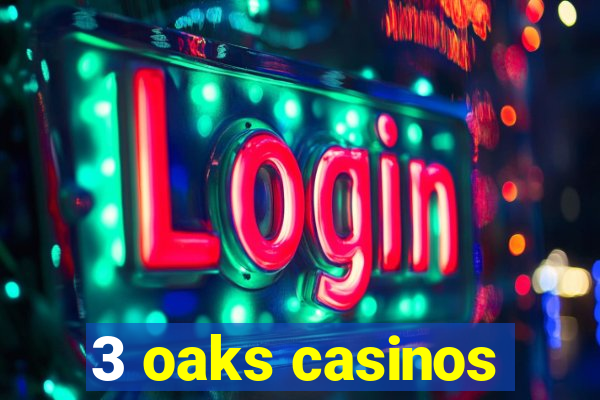 3 oaks casinos