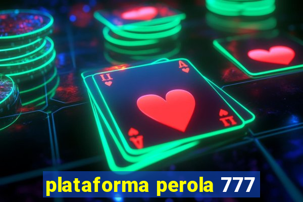 plataforma perola 777