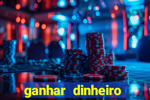 ganhar dinheiro jogando game