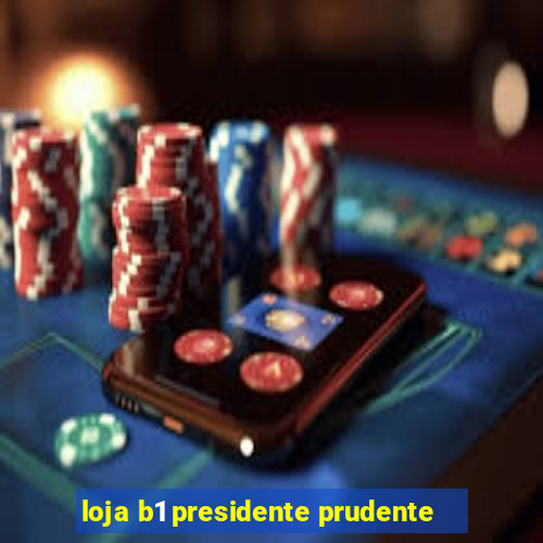 loja b1 presidente prudente