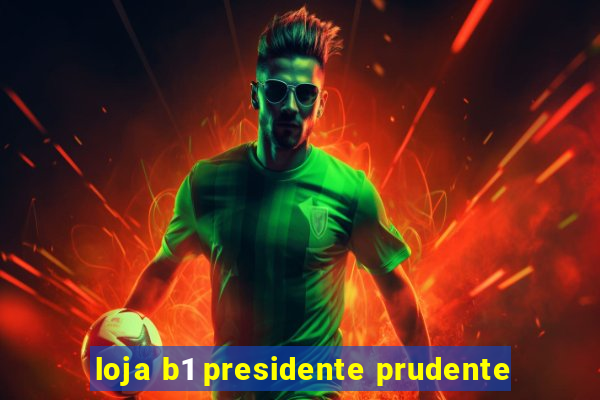 loja b1 presidente prudente