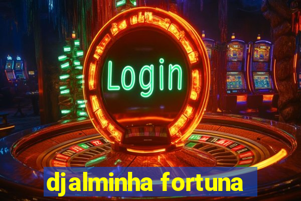 djalminha fortuna