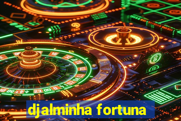 djalminha fortuna