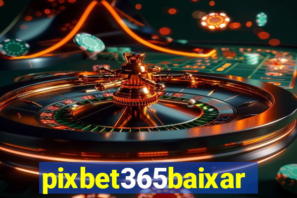 pixbet365baixar