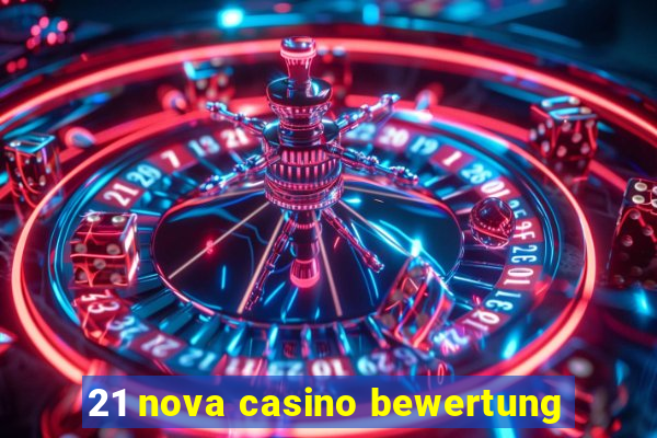 21 nova casino bewertung