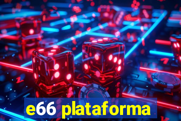 e66 plataforma