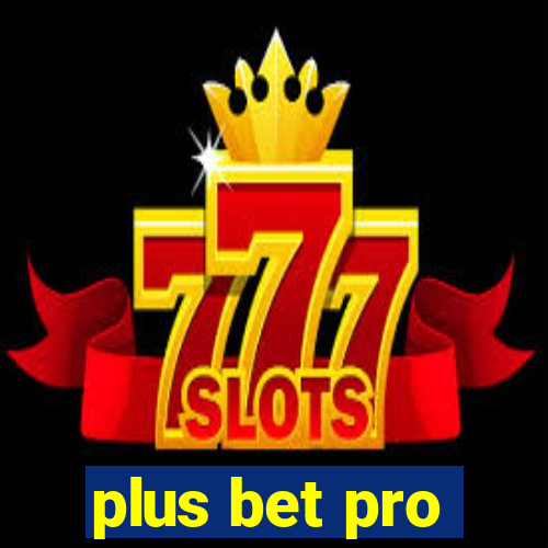 plus bet pro