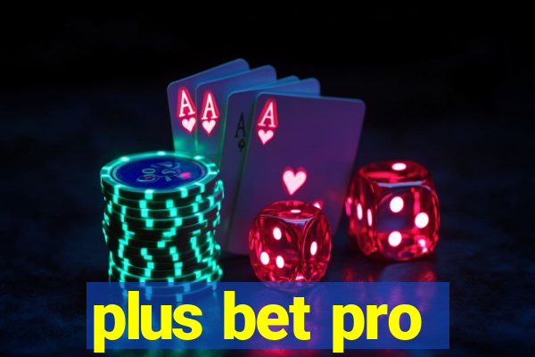 plus bet pro