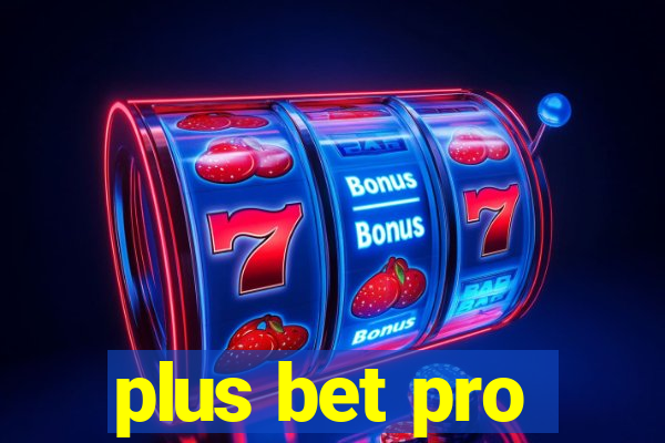 plus bet pro