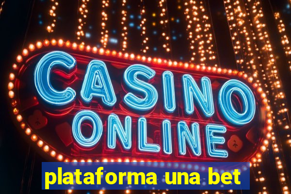 plataforma una bet