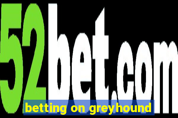 betting on greyhound