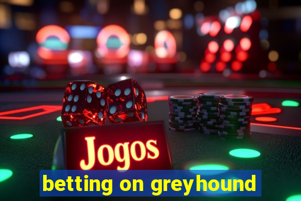 betting on greyhound