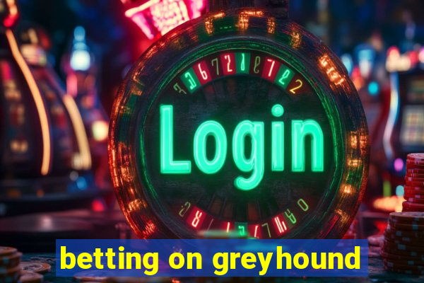 betting on greyhound