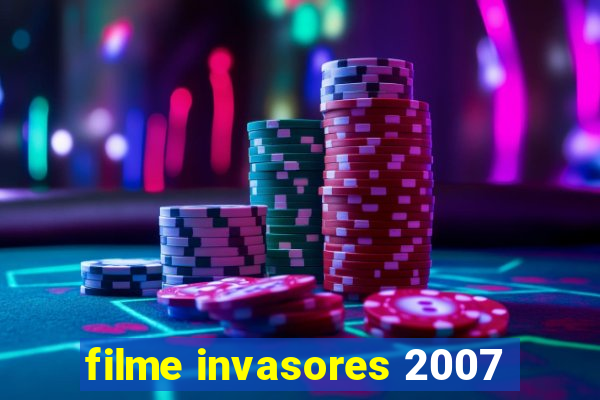 filme invasores 2007