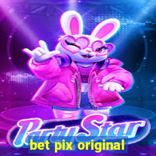 bet pix original