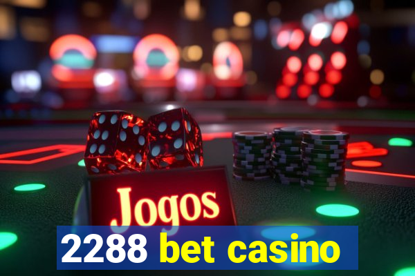 2288 bet casino