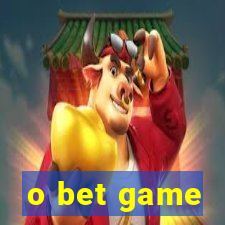 o bet game