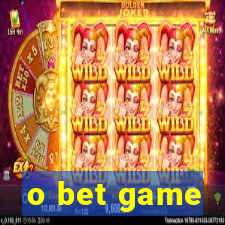 o bet game