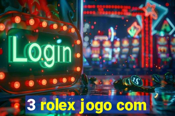 3 rolex jogo com