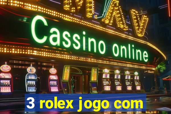 3 rolex jogo com