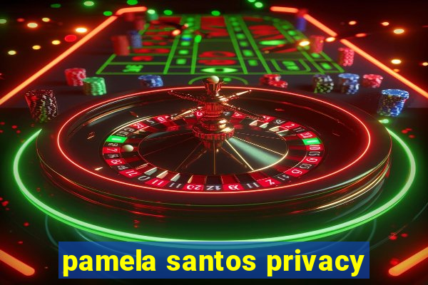 pamela santos privacy