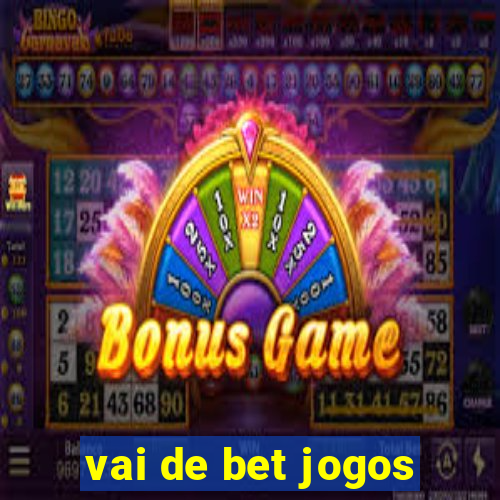 vai de bet jogos