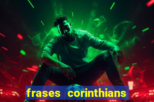 frases corinthians zuando o palmeiras