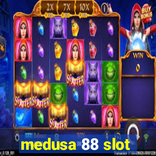 medusa 88 slot