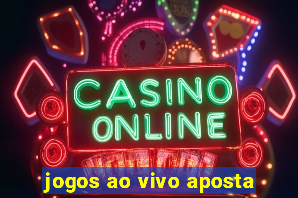 jogos ao vivo aposta