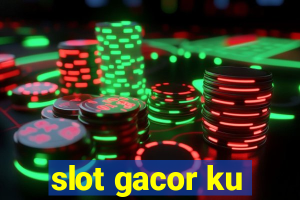 slot gacor ku