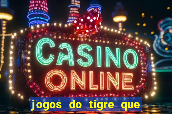 jogos do tigre que dao bonus no cadastro