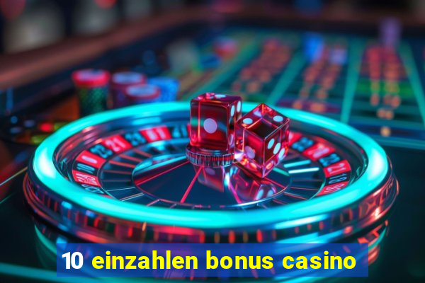 10 einzahlen bonus casino