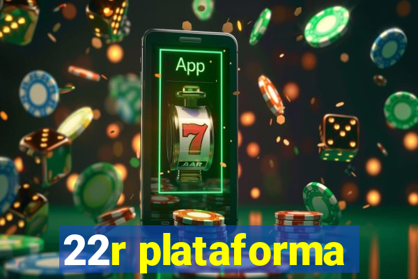 22r plataforma