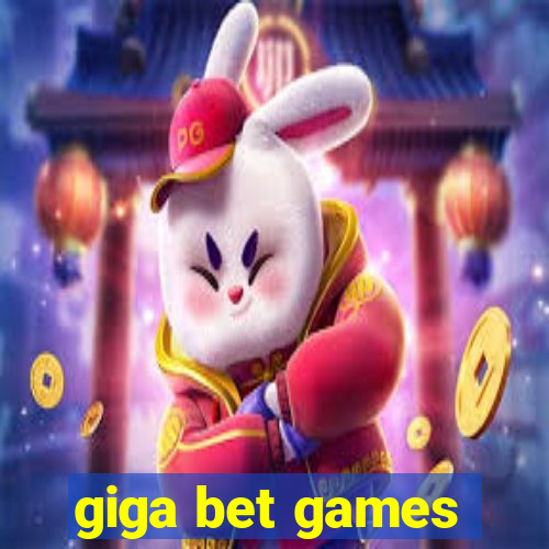 giga bet games