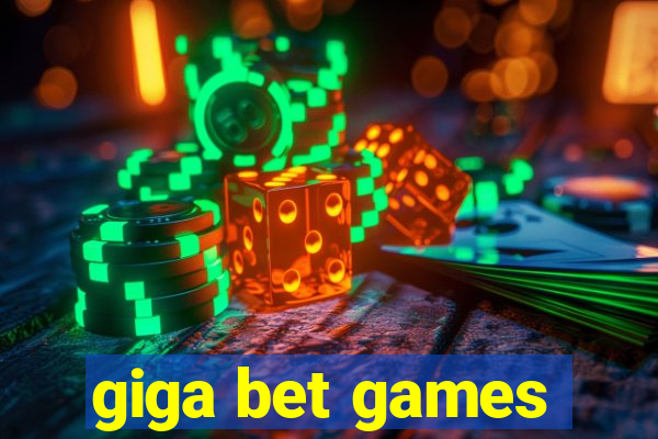 giga bet games