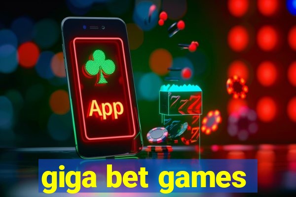 giga bet games