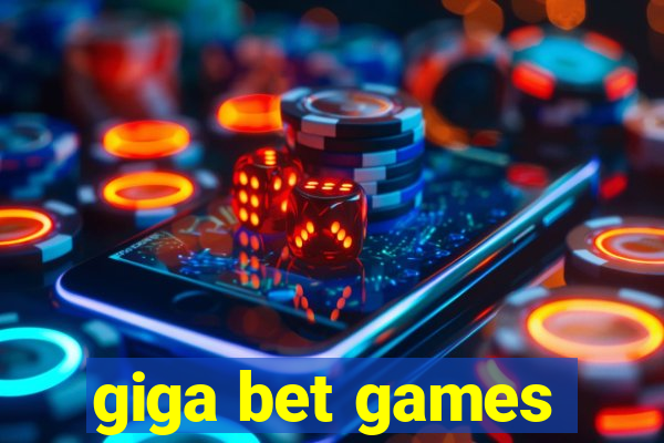 giga bet games