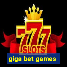 giga bet games