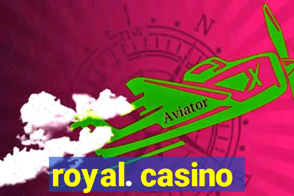 royal. casino