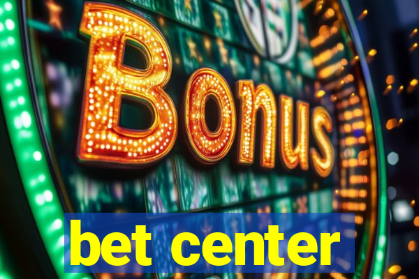 bet center