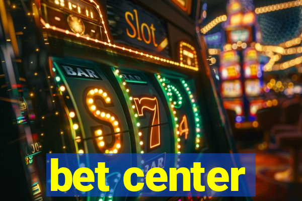 bet center