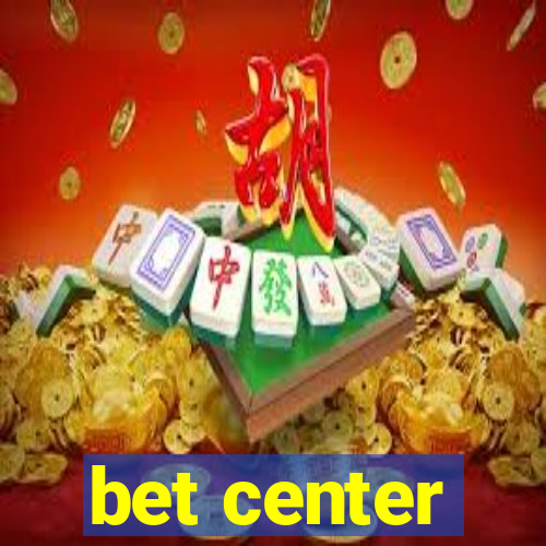 bet center