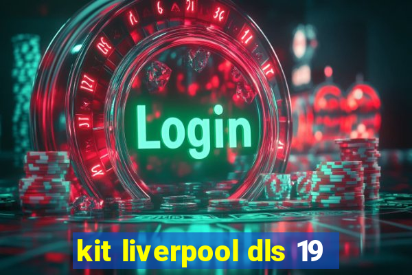 kit liverpool dls 19