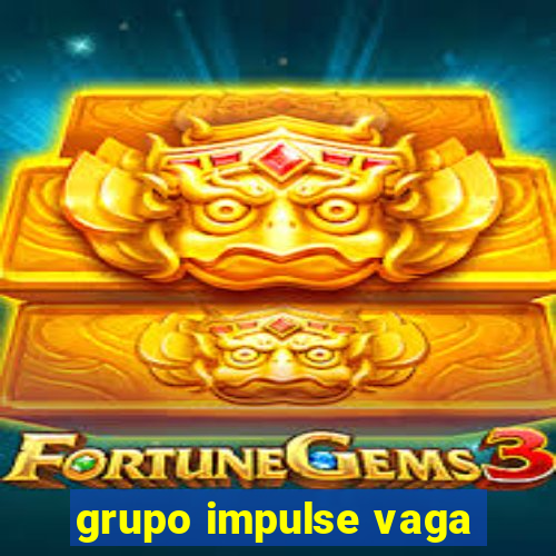 grupo impulse vaga