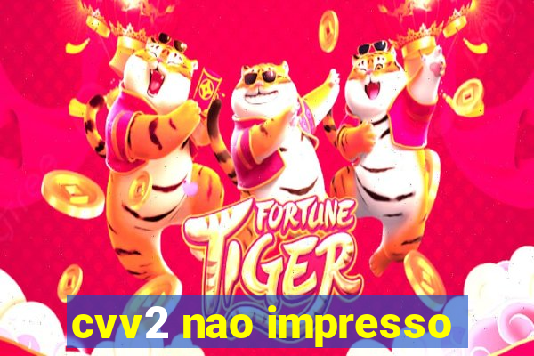 cvv2 nao impresso