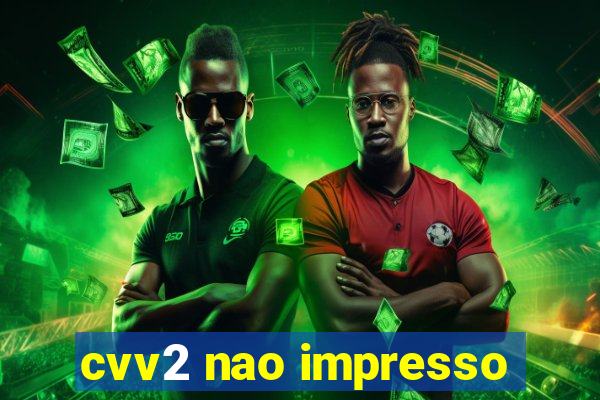 cvv2 nao impresso