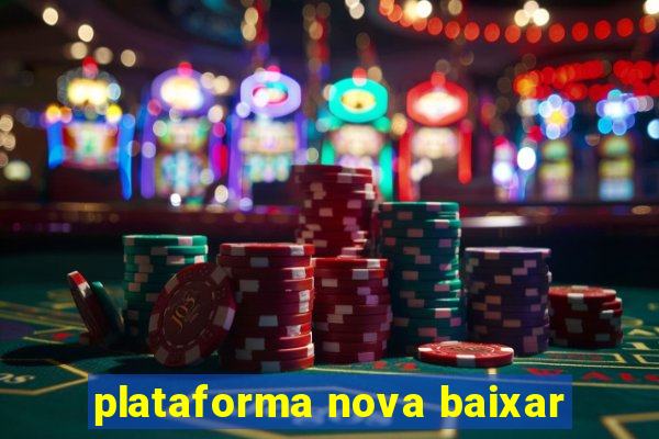 plataforma nova baixar