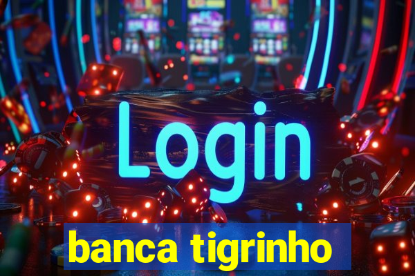 banca tigrinho