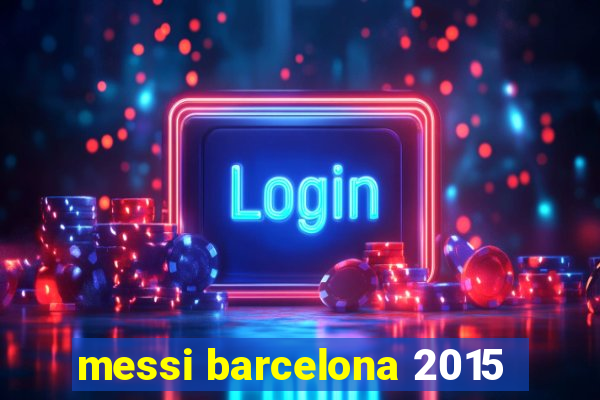 messi barcelona 2015