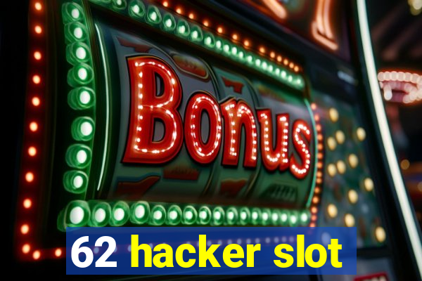 62 hacker slot